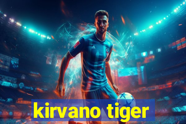 kirvano tiger