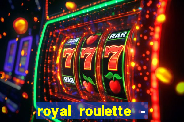 royal roulette - roleta de cassino