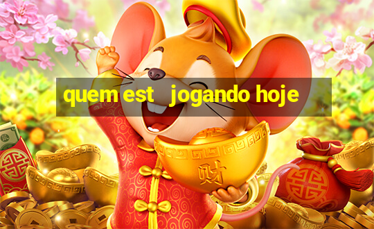 quem est   jogando hoje