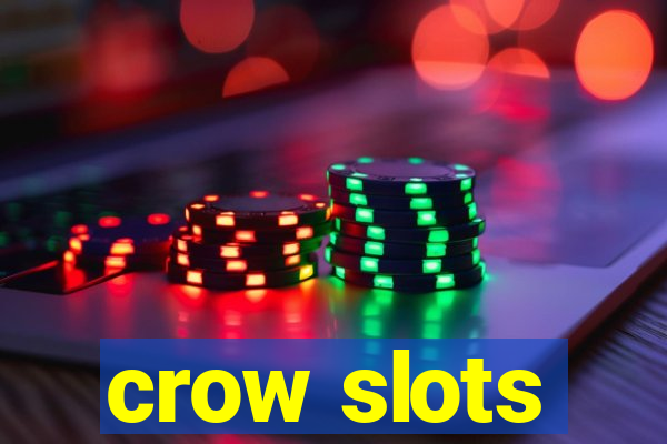 crow slots