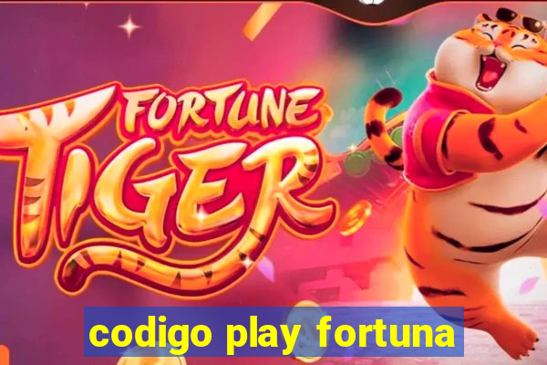 codigo play fortuna