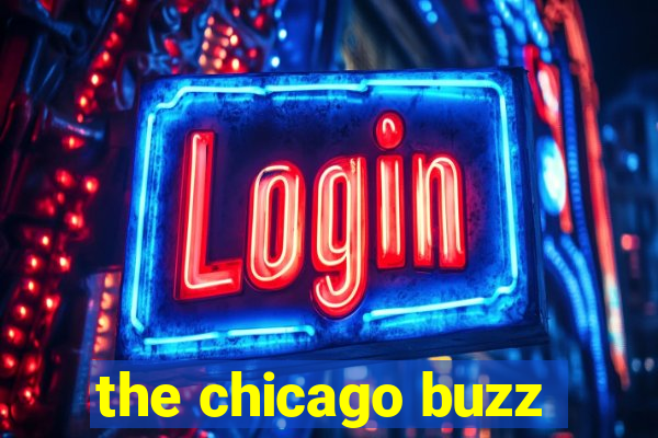 the chicago buzz