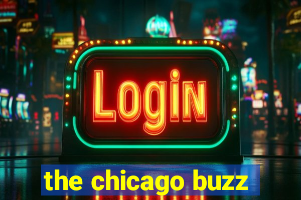 the chicago buzz