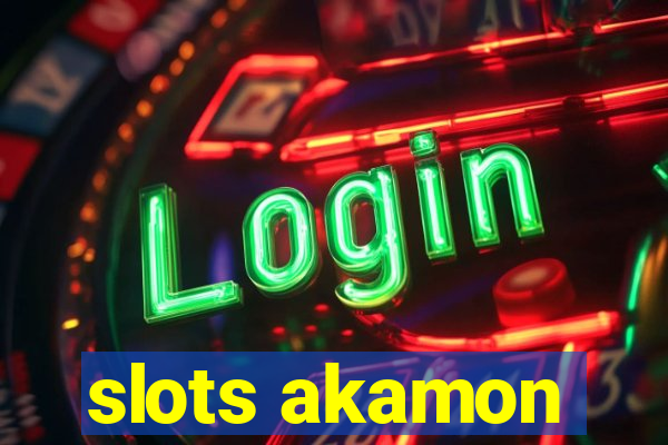 slots akamon