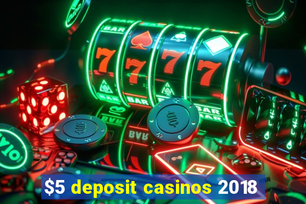 $5 deposit casinos 2018