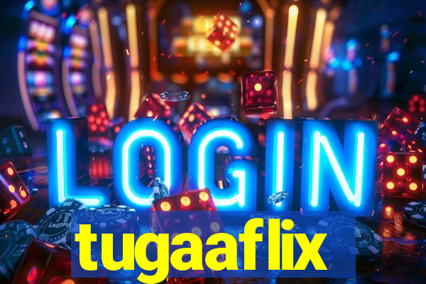 tugaaflix