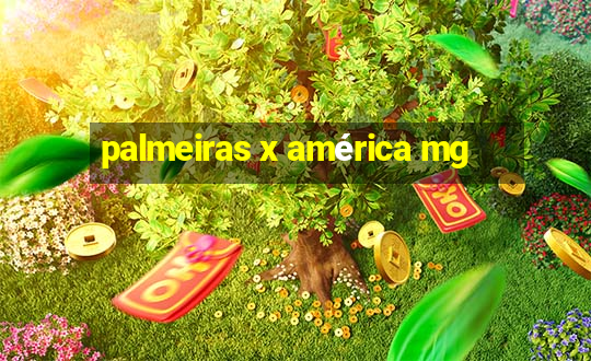 palmeiras x américa mg