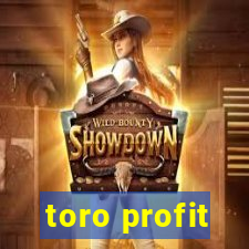 toro profit