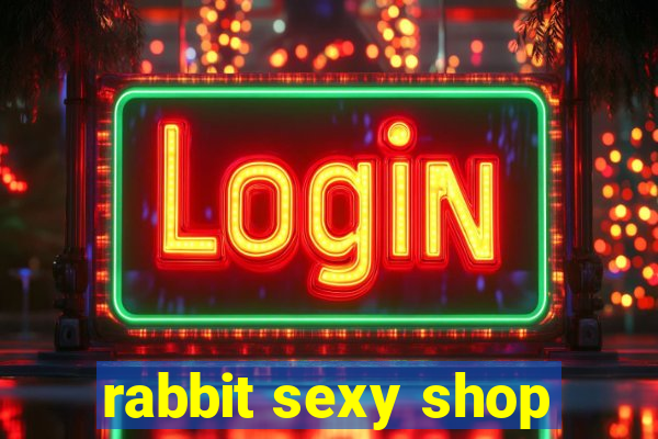 rabbit sexy shop