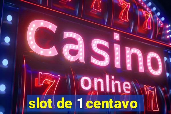 slot de 1 centavo