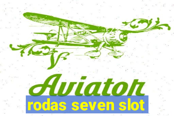 rodas seven slot