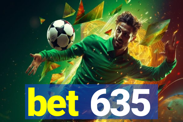 bet 635