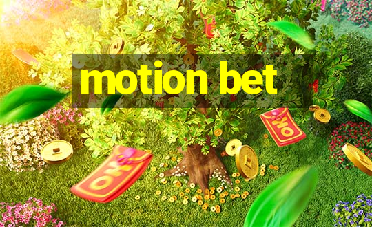 motion bet