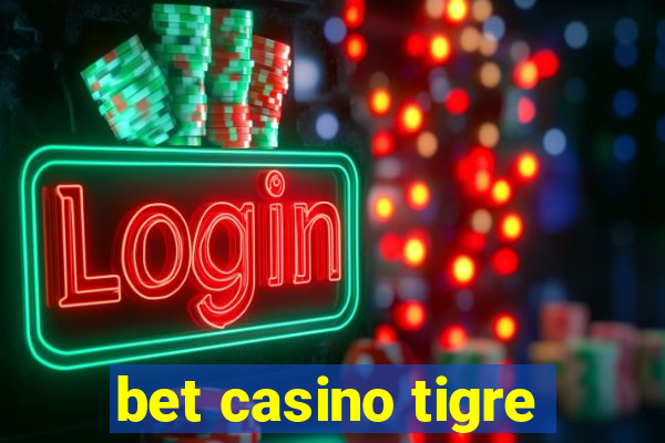 bet casino tigre