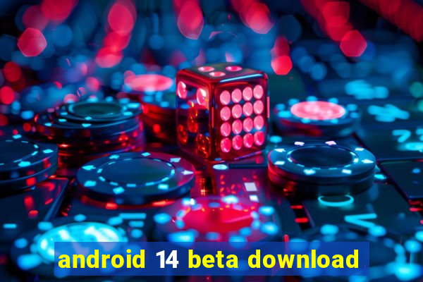 android 14 beta download