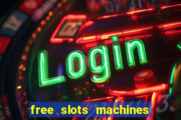 free slots machines with bonuses