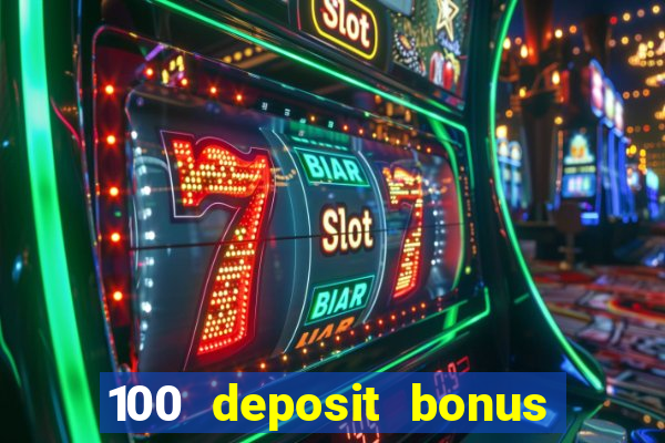 100 deposit bonus casino all british casino