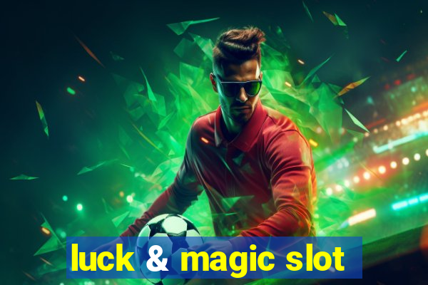 luck & magic slot