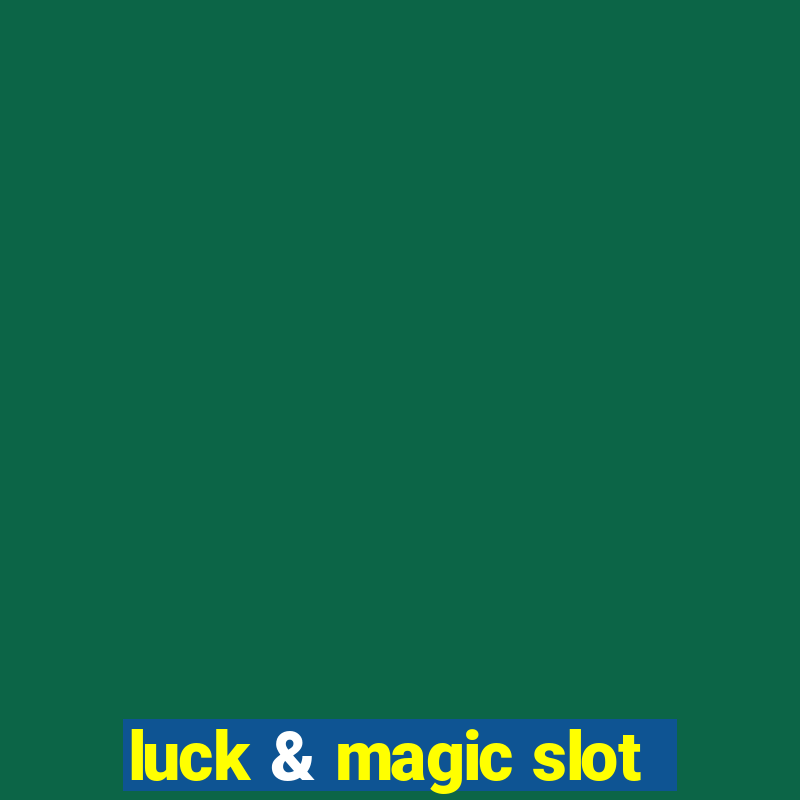 luck & magic slot