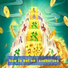 how to bet on racehorses