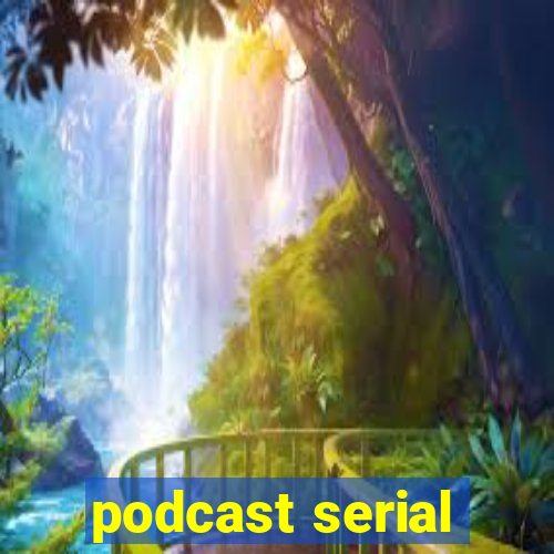 podcast serial