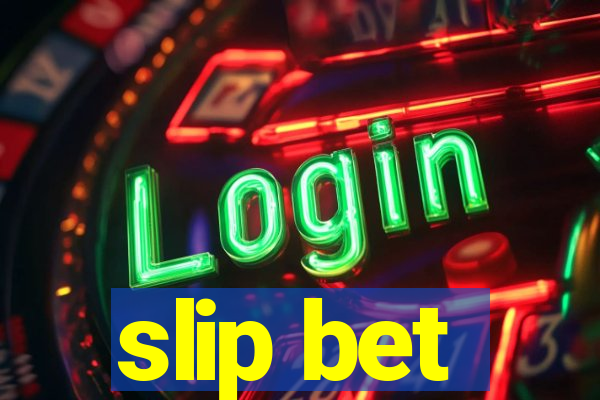 slip bet