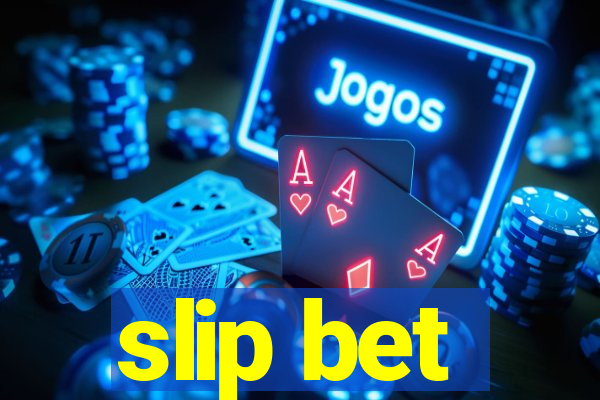 slip bet