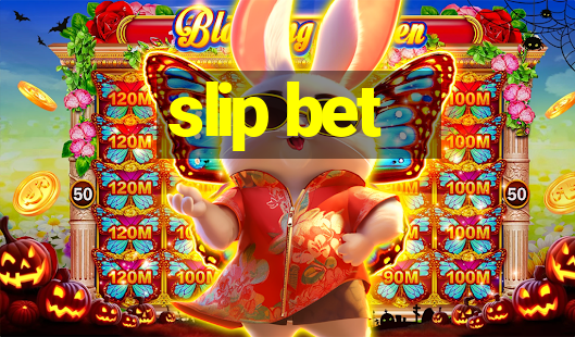 slip bet