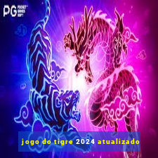 jogo do tigre 2024 atualizado