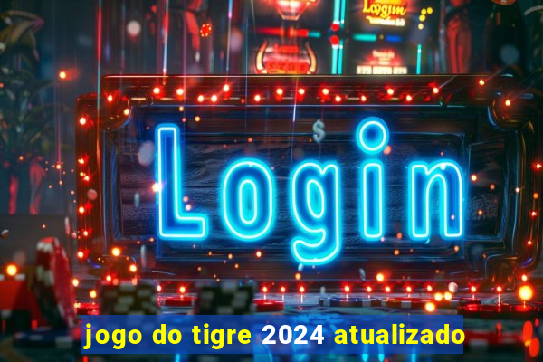 jogo do tigre 2024 atualizado