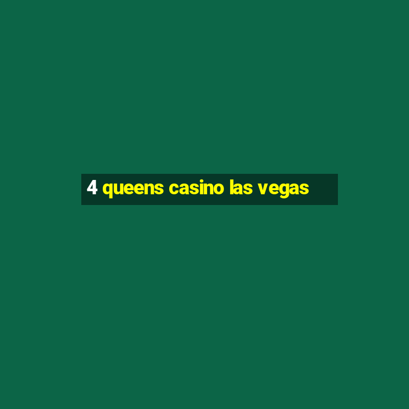 4 queens casino las vegas