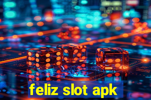 feliz slot apk