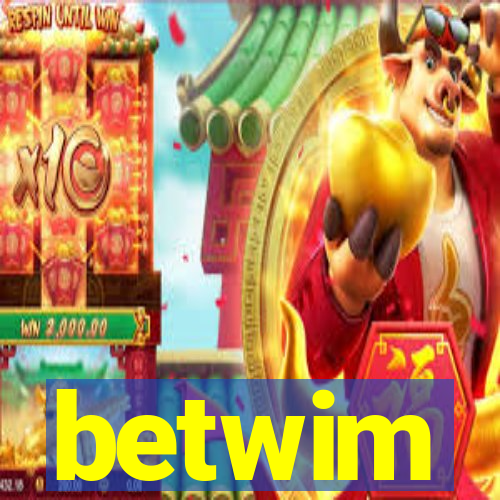 betwim