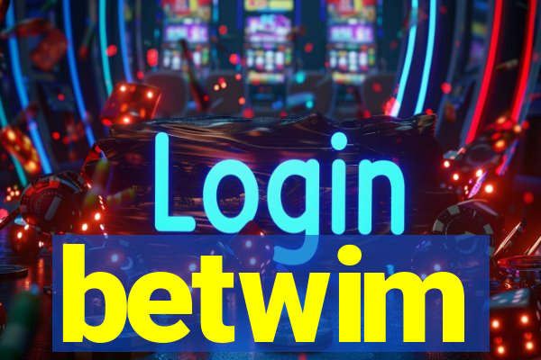 betwim