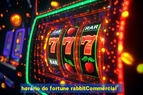 horário do fortune rabbitCommercial