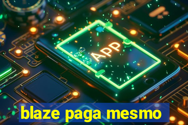 blaze paga mesmo