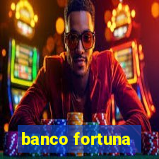 banco fortuna