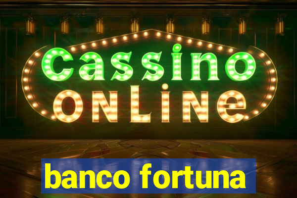 banco fortuna