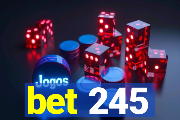 bet 245