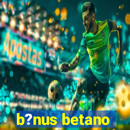 b?nus betano