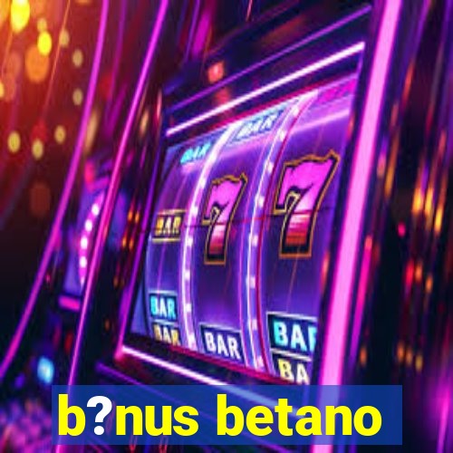 b?nus betano