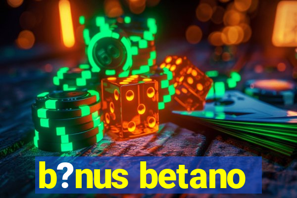 b?nus betano