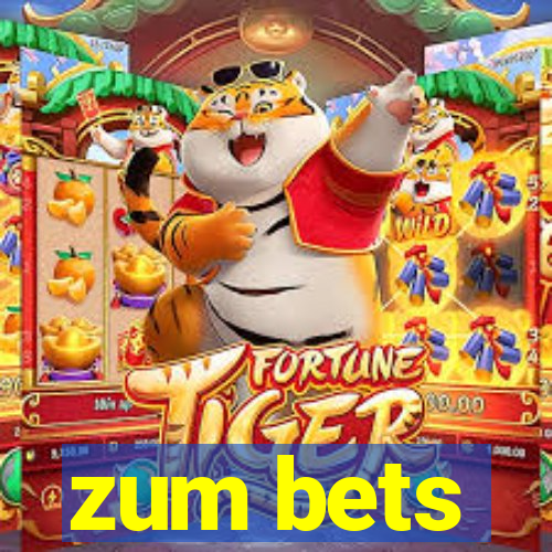 zum bets