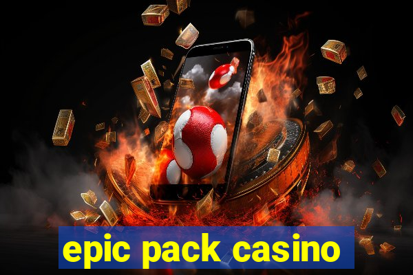 epic pack casino