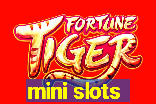 mini slots