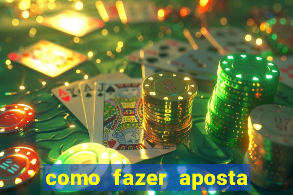 como fazer aposta no bet365