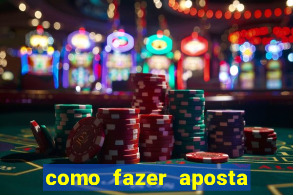 como fazer aposta no bet365