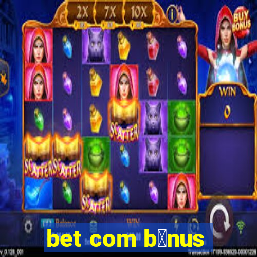 bet com b么nus