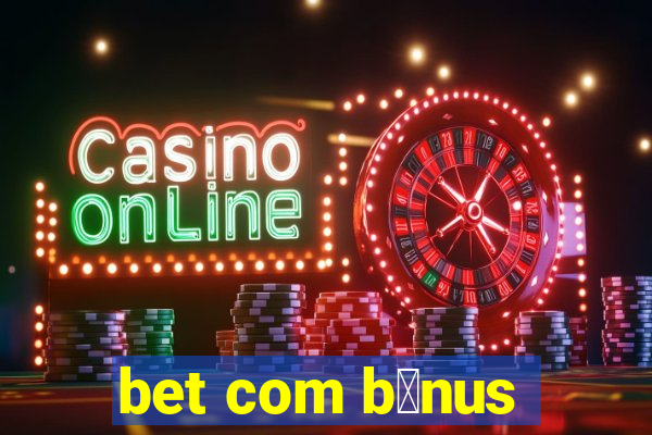 bet com b么nus