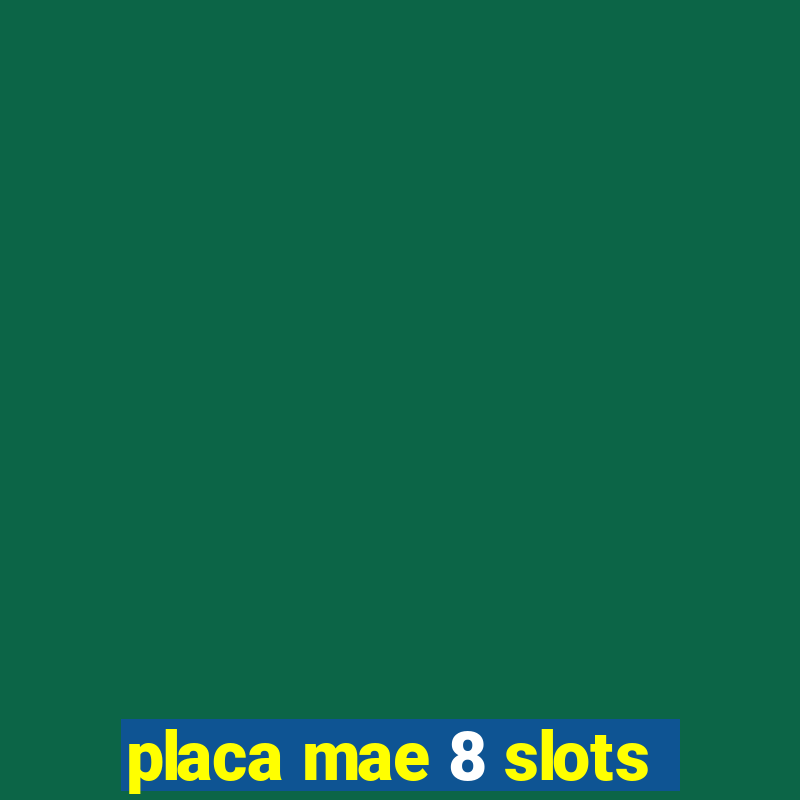 placa mae 8 slots